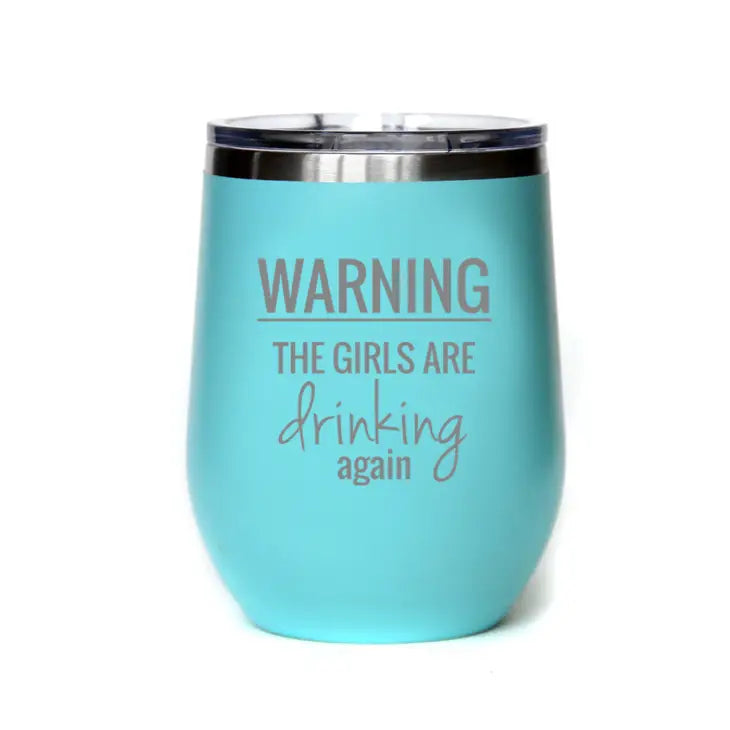 Warning: The Girls Are Drinking Again Insulated Tumbler